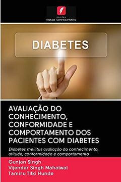 portada Avaliação do Conhecimento, Conformidade e Comportamento dos Pacientes com Diabetes: Diabetes Mellitus Avaliação do Conhecimento, Atitude, Conformidade e Comportamento (en Portugués)
