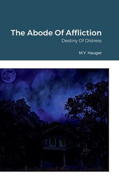 portada The Abode Of Affliction: Destiny Of Distress (en Inglés)