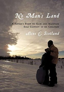 portada No Man's Land: A Father's Fight to Gain and Maintain Sole Custody of his Children (in English)