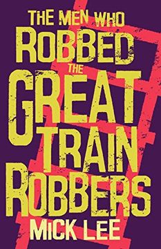 portada The men who Robbed the Great Train Robbers (en Inglés)