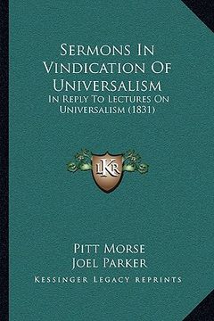 portada sermons in vindication of universalism: in reply to lectures on universalism (1831) in reply to lectures on universalism (1831) (en Inglés)