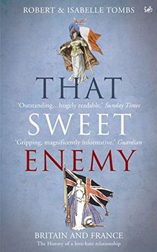 portada That Sweet Enemy: The British and the French from the Sun King to the Present