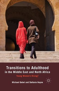 portada Transitions to Adulthood in the Middle East and North Africa: Young Women's Rising?