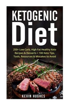 portada Ketogenic Diet: 250+ Low-Carb, High-Fat Healthy Keto Recipes & Desserts + 100 Keto Tips, Tools, Resources & Mistakes to Avoid. (Ketogenic Cookbook, ... Ketogenic Recipes, Ketogenic Fat Bombs)