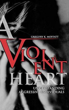 portada A Violent Heart: Understanding Aggressive Individuals (en Inglés)
