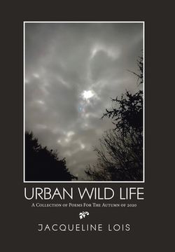 portada Urban Wild Life: A Collection of Poems for the Autumn of 2020 (en Inglés)