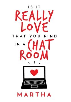 portada Is it Really Love That you Find in a Chat Room (en Inglés)