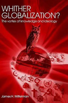 portada whither globalization?: the vortex of knowledge and ideology (en Inglés)