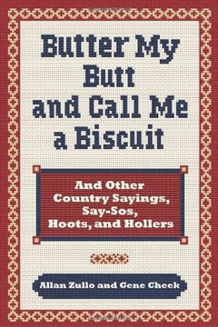 portada Butter my Butt and Call me a Biscuit: And Other Country Sayings, Say-So's, Hoots and Hollers (en Inglés)