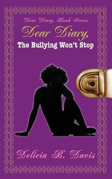 portada Dear Diary, The Bullying Won't Stop: Dear Diary, Book Series (en Inglés)