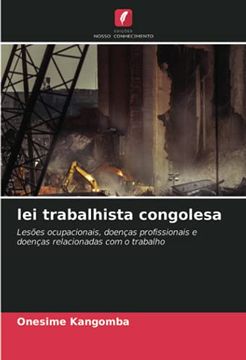 portada Lei Trabalhista Congolesa: Lesões Ocupacionais, Doenças Profissionais e Doenças Relacionadas com o Trabalho (en Portugués)