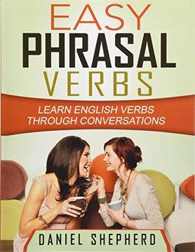 portada Easy Phrasal Verbs: Learn English Verbs Through Conversations: Volume 1 (in English)