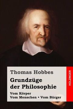portada Grundzüge der Philosophie: Vom Körper / Vom Menschen / Vom Bürger (en Alemán)
