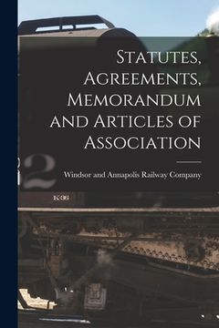 portada Statutes, Agreements, Memorandum and Articles of Association [microform] (in English)