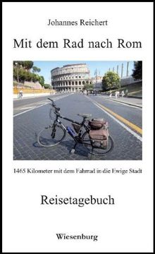 portada Mit dem Rad nach Rom - 1465 Kilometer mit dem Fahrrad in die Ewige Stadt: Reisetagebuch (en Alemán)