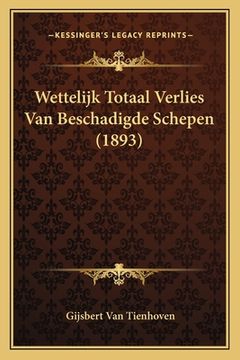 portada Wettelijk Totaal Verlies Van Beschadigde Schepen (1893)