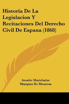 portada Historia de la Legislacion y Recitaciones del Derecho Civil de Espana (1868)