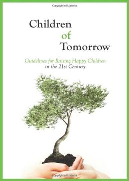portada Children of Tomorrow: Guidelines for Raising Happy Children in the 21st Century (in English)