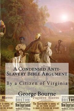 portada A Condensed Anti-Slavery Bible Argument: By a Citizen of Virginia (en Inglés)