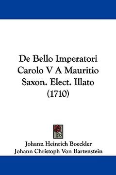 portada de bello imperatori carolo v a mauritio saxon. elect. illato (1710)