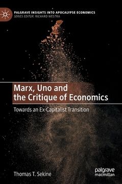 portada Marx, Uno and the Critique of Economics: Towards an Ex-Capitalist Transition (en Inglés)