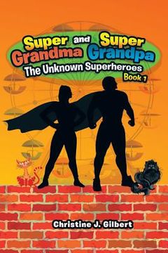 portada Super Grandma and Super Grandpa: The Unknown Superheroes Book 1 (en Inglés)