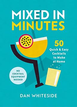 portada Mixed in Minutes: 50 Quick and Easy Cocktails to Make at Home 