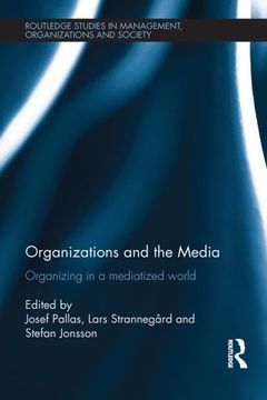 portada Organizations and the Media: Organizing in a Mediatized World (Routledge Studies in Management, Organizations and Society) (en Inglés)