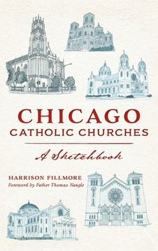 portada Chicago Catholic Churches: A Sketchbook (en Inglés)