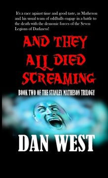 portada And They All Died Screaming: Book Two of the Stanley Matheson trilogy (en Inglés)