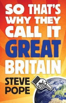 portada So That's why They Call it Great Britain: How one Tiny Country Gave so Much to the World