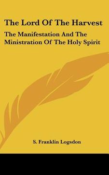 portada the lord of the harvest: the manifestation and the ministration of the holy spirit (in English)