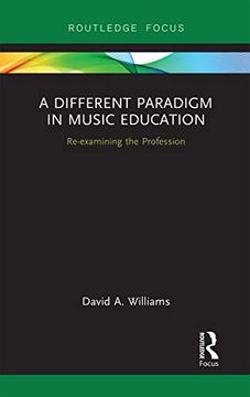 portada A Different Paradigm in Music Education: Re-Examining the Profession (Routledge new Directions in Music Education Series) (in English)
