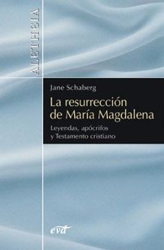 portada La resurrección de María Magdalena: Leyendas, apócrifos y Testamento cristiano (Aletheia)