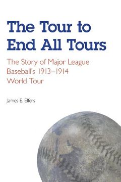 portada The Tour to end all Tours: The Story of Major League Baseball's 1913-1914 World Tour (en Inglés)