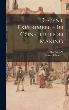 portada Recent Experiments In Constitution Making (en Inglés)