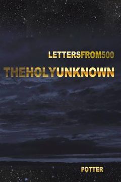 portada The Holy Unknown: Letters from 500 Seven (in English)