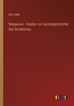 portada Wegweiser - Studien zur Geistesgeschichte des Sozialismus (en Alemán)