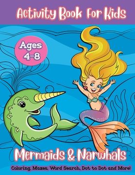 portada Mermaids & Narwhals Activity Book For Kids: A Fun Workbook with Word Searches, Sudoku, Spot the Difference, Mazes, Coloring Book Pages and More (en Inglés)