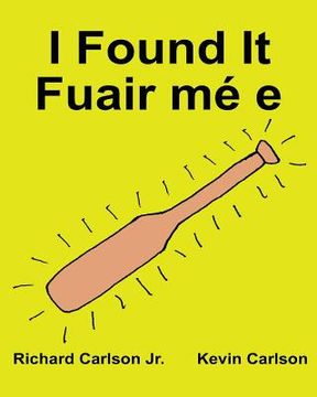 portada I Found It Fuair mé e: Children's Picture Book English-Irish Gaelic (Bilingual Edition) (www.rich.center) (en Inglés)