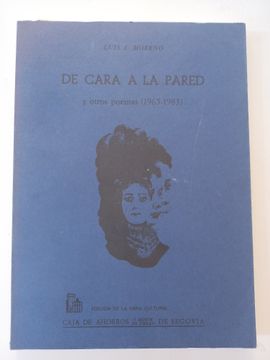 portada De Cara a la Pared y Otros Poemas (1965-1983). - Moreno, Luis j.