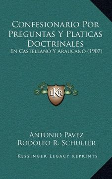 portada Confesionario por Preguntas y Platicas Doctrinales: En Castellano y Araucano (1907)
