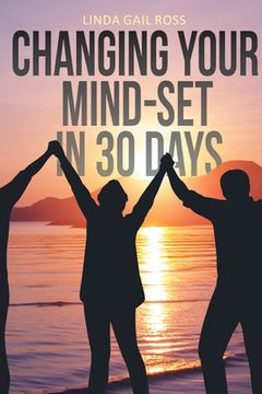 portada Changing Your Mind-set in 30 Days (en Inglés)