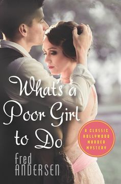 portada What's a Poor Girl To Do: A Classic Hollywood Murder Mystery (in English)