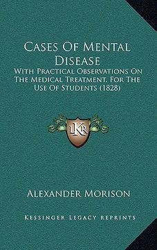 portada cases of mental disease: with practical observations on the medical treatment, for the use of students (1828)