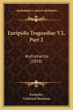 portada Euripidis Tragoediae V2, Part 2: Andromacma (1838) (en Latin)