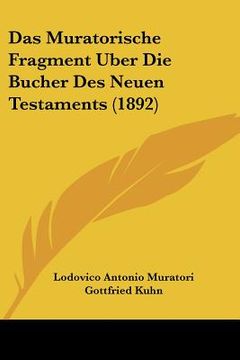 portada Das Muratorische Fragment Uber Die Bucher Des Neuen Testaments (1892) (in German)