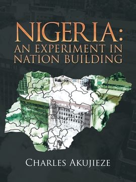 portada Nigeria: an Experiment in Nation Building (en Inglés)