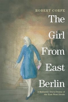 portada The Girl From East Berlin: a romantic docu-drama of the East-West divide