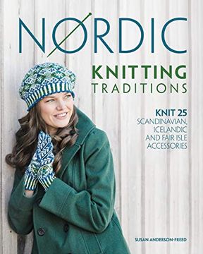 portada Nordic Knitting Traditions: Knit 25 Scandinavian, Icelandic and Fair Isle Accessories 